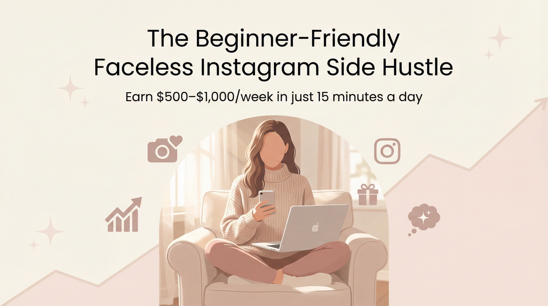 How I Made $500–$1,000 a Week Without Showing My Face on Instagram (Even as a Complete Beginner)